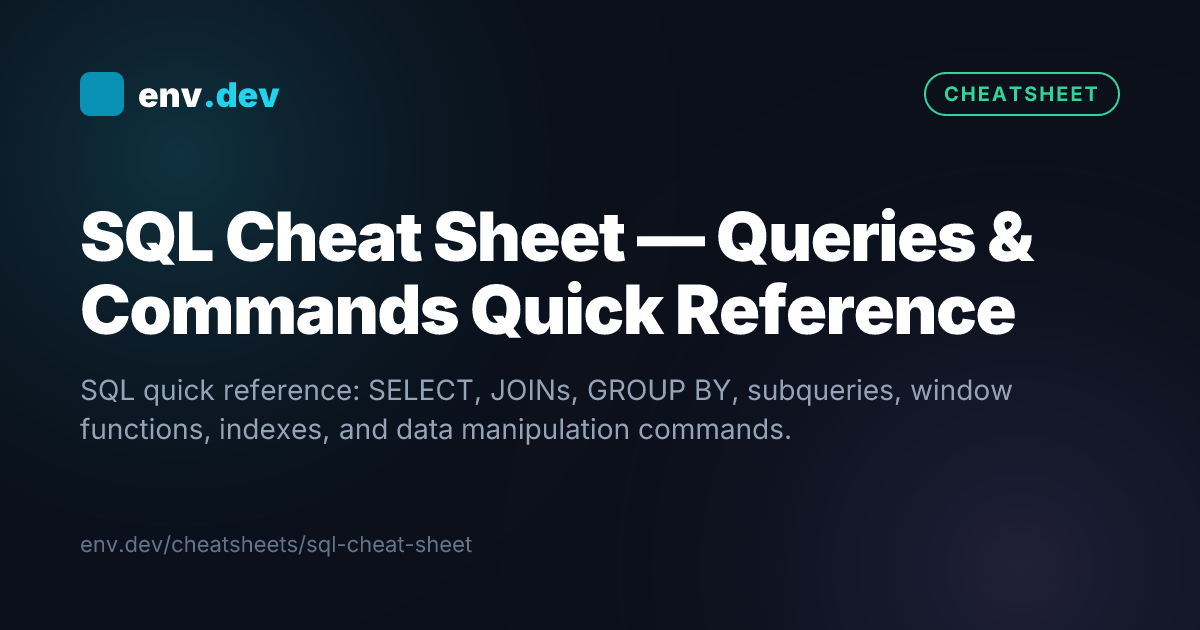 SQL Cheat Sheet — Queries & Commands Quick Reference — env.dev