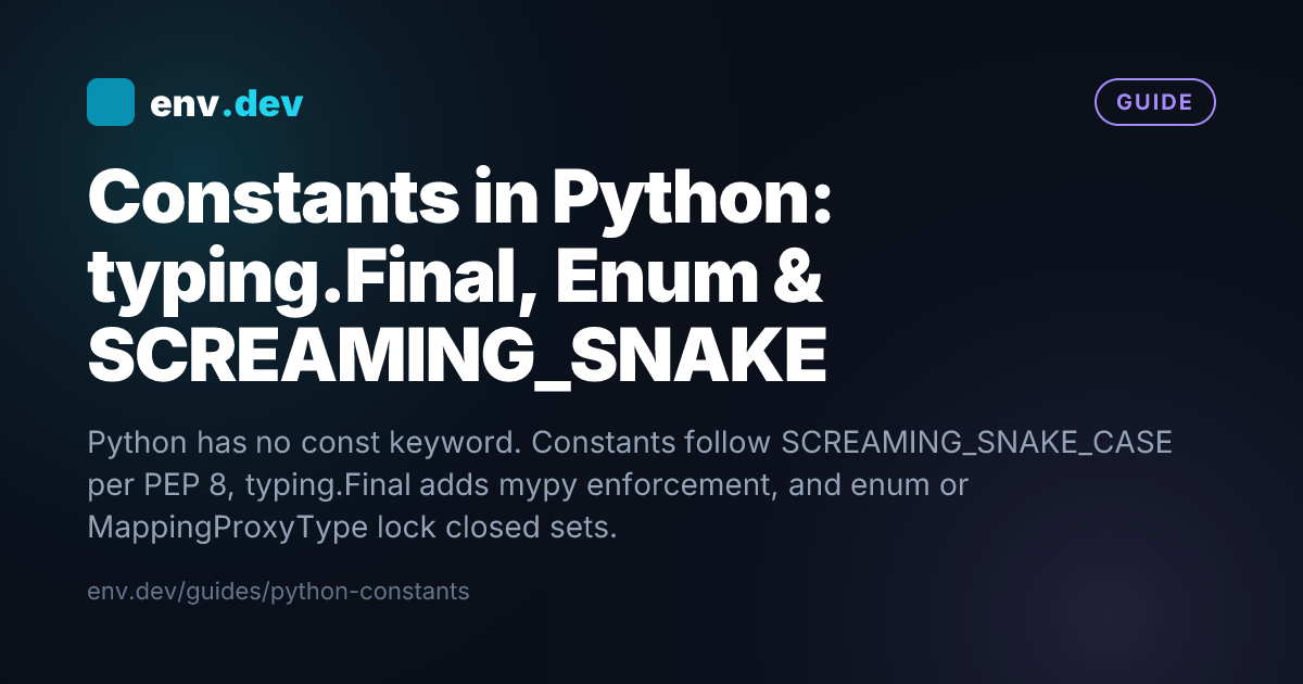 Strenum Python Constants in Python: typing.Final, Enum & SCREAMING_SNAKE — env.dev