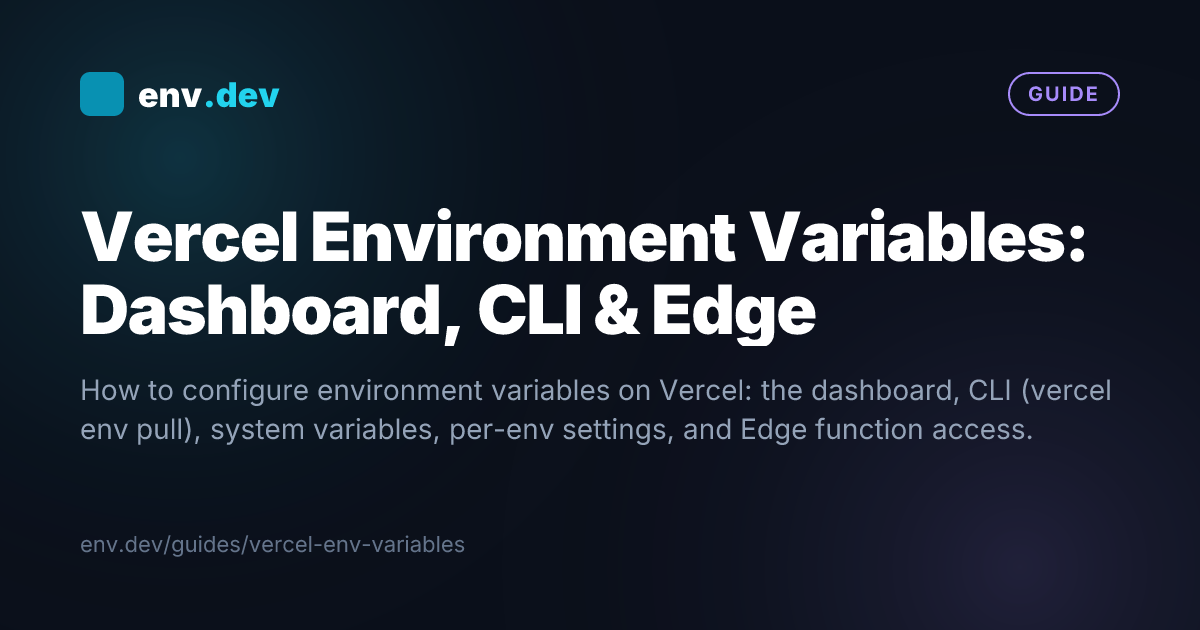 Vercel Environment Variables: Dashboard, CLI & Edge — env.dev